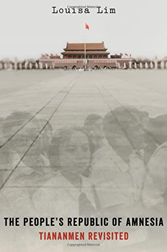 The People's Republic of Amnesia Tiananmen Revisited [Hardcover]