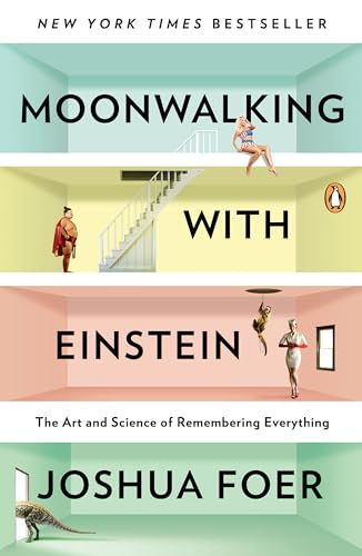 Moonwalking with Einstein: The Art and Science of Remembering Everything [Paperback]