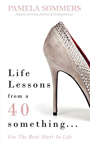 Life Lessons from a 40 Something...  For the Best Start in Life [Paperback]