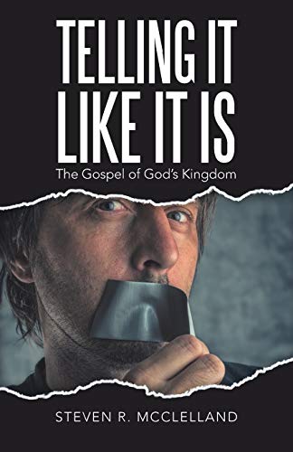 Telling It Like It Is  The Gospel of God's Kingdom [Paperback]