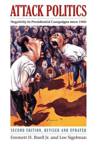 Attack Politics Negativity In Presidential Campaigns Since 1960 Second Edition, [Paperback]