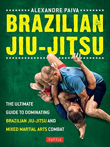 Brazilian Jiu-Jitsu The Ultimate Guide to Dominating Brazilian Jiu-Jitsu and Mi [Paperback]