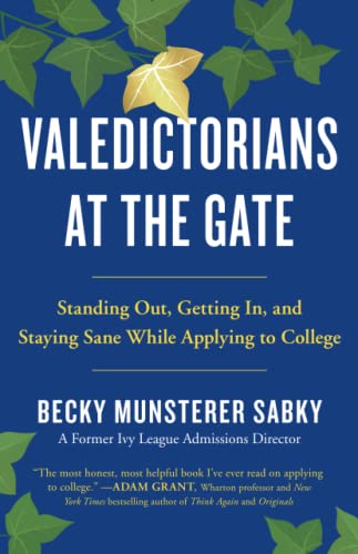 Valedictorians at the Gate Standing Out, Getting In, and Staying Sane While App [Paperback]