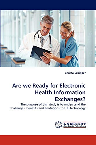 Are We Ready For Electronic Health Information Exchanges The Purpose Of This S [Paperback]