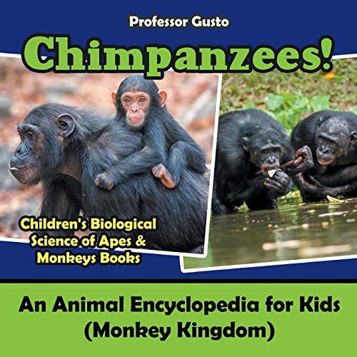Chimpanzees an Animal Encyclopedia for Kids (Monkey Kingdom) - Children's Biolo [Paperback]