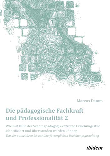 Die Pdagogische Fachkraft Und Professionalitt Wie Mit Hilfe Der Schemapdagog [Paperback]