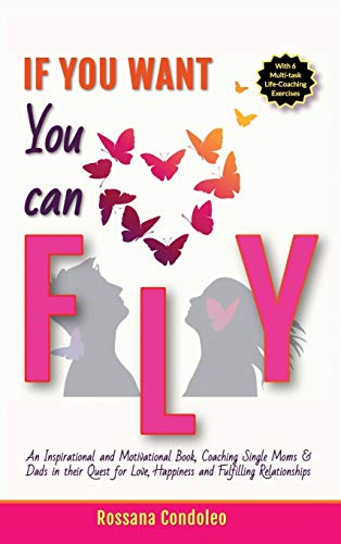 If You Want You Can Fly  An Inspirational and Motivational Book, Coaching Singl [Hardcover]