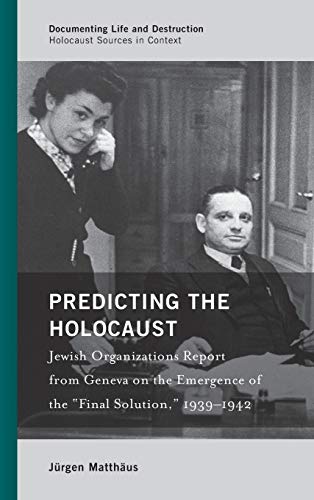 Predicting the Holocaust Jewish Organizations Report from Geneva on the Emergen [Hardcover]