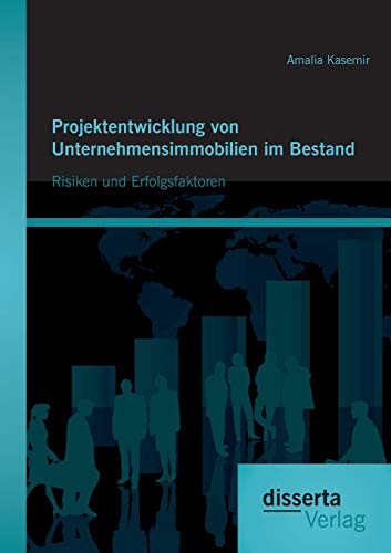 Projektentwicklung Von Unternehmensimmobilien Im Bestand Risiken Und Erfolgsfak [Paperback]