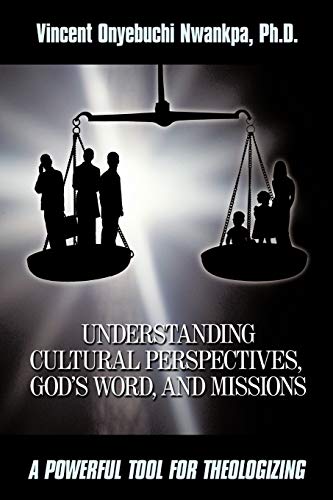 Understanding Cultural Perspectives, God's Word, and Missions  A Powerful Tool  [Paperback]