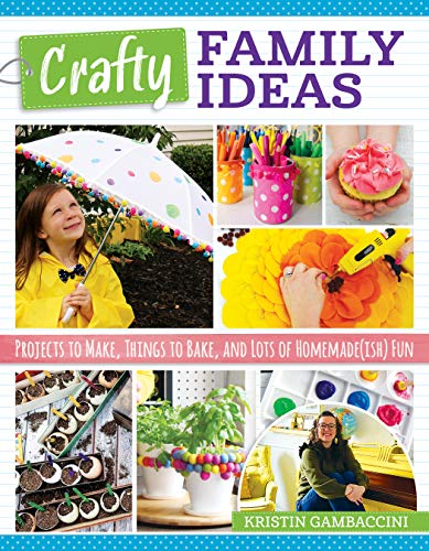 Crafty Family Ideas Projects to Make, Things to Bake, and Lots of Homemade(ish) [Paperback]