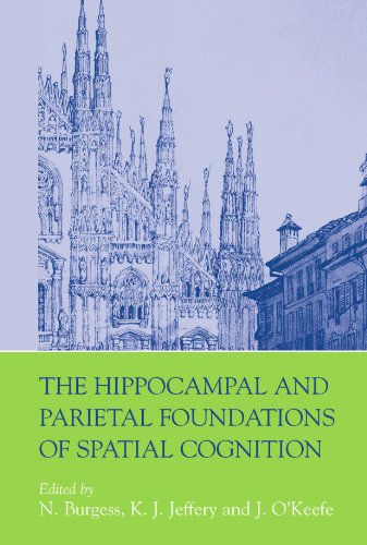 The Hippocampal and Parietal Foundations of Spatial Cognition [Paperback]
