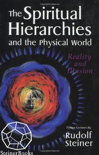 The Spiritual Hierarchies And The Physical World Reality And Illusion [Paperback]