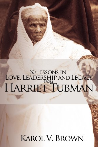 30 Lessons In Love, Leadership And Legacy From Harriet Tubman [Paperback]