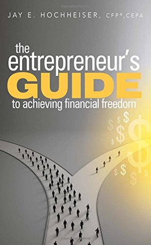 The Entrepreneur's Guide to Achieving Financial Freedom [Paperback]