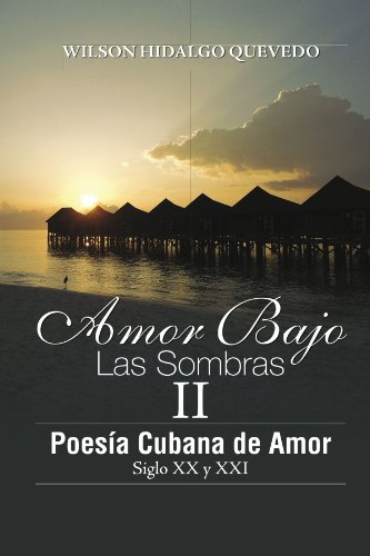 Amor Bajo Las Sombras Ii  PoesA Cubano de Amor, Siglo Xx Y Xxi [Paperback]