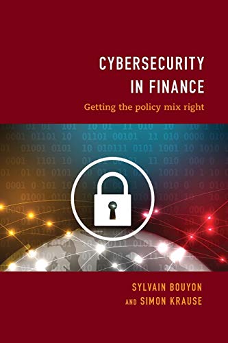 Cybersecurity in Finance Getting the Policy Mix Right [Paperback]