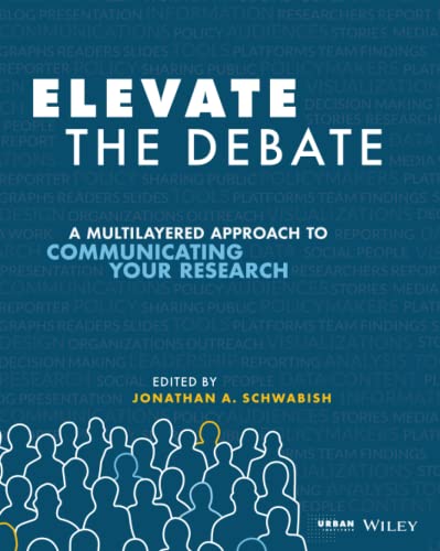 Elevate the Debate A Multilayered Approach to Communicating Your Research [Paperback]