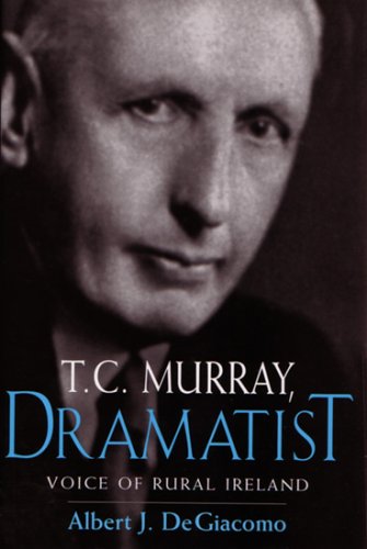 T. C. Murray, Dramatist Voice of Rural Ireland [Hardcover]