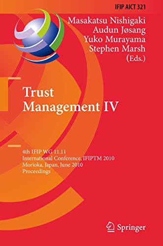 Trust Management IV 4th IFIP WG 11.11 International Conference, IFIPTM 2010, Mo [Hardcover]