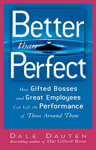 Better Than Perfect How Gifted Bosses And Great Employees Can Lift The Performa [Hardcover]