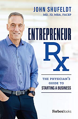 Entrepreneur Rx The Physicians Guide To Starting A Business [Hardcover]