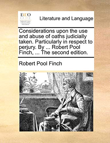 Considerations upon the Use and Abuse of Oaths Judicially Taken Particularly in  [Paperback]