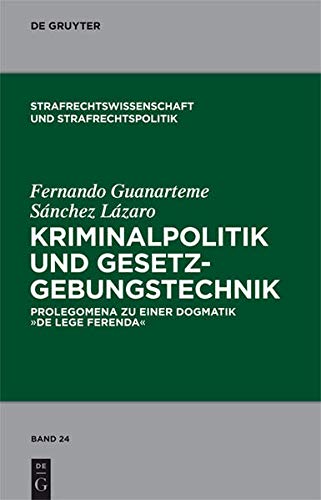Kriminalpolitik und Gesetzgebungstechnik  Prolegomena zu einer Dogmatik 'de leg [Hardcover]
