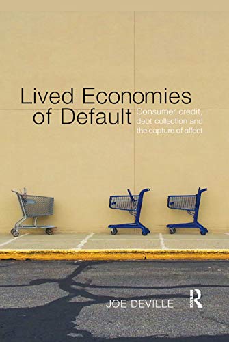 Lived Economies of Default Consumer Credit, Debt Collection and the Capture of  [Paperback]