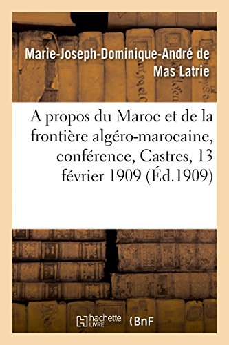 Propos du Maroc et de la Frontire Algro-Marocaine, Confrence, Castres, 13 Fv [Paperback]