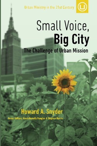 Small Voice, Big City The Challenge Of Urban Mission (urban Ministry In The 21s [Paperback]