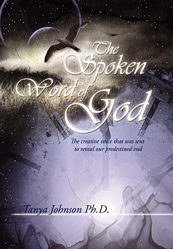 Spoken Word of God  The Creative Voice That Was Sent to Reveal Our Predestined  [Hardcover]