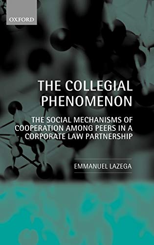 The Collegial Phenomenon The Social Mechanisms of Cooperation among Peers in a  [Hardcover]