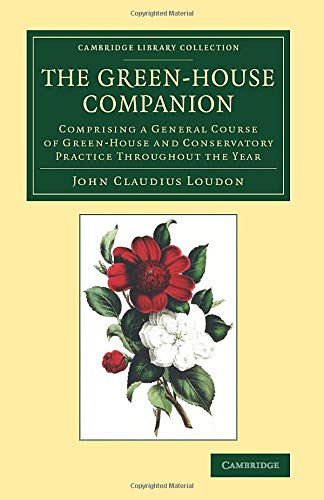 The Green-House Companion Comprising a General Course of Green-House and Conser [Paperback]
