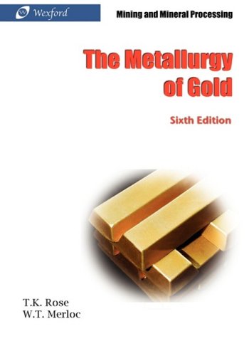 The Metallurgy Of Gold (6th Edition) - Mining And Mineral Processing [Hardcover]