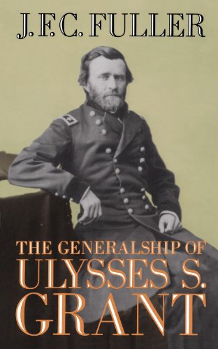 The Generalship Of Ulysses S. Grant [Paperback]
