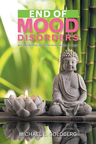 End Of Mood Disorders New Age Healing For Depression, Anxiety & Anger [Paperback]