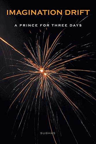 Imagination Drift - A Prince For Three Days [Paperback]