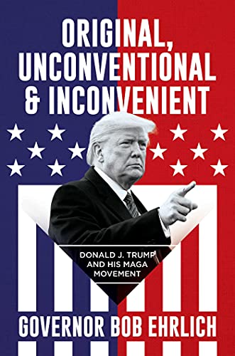 Original, Unconventional & Inconvenient: Donald J. Trump and His MAGA Moveme [Hardcover]