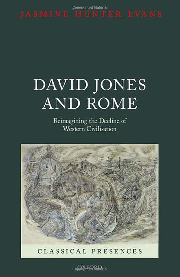 David Jones and Rome Reimagining the Decline of Western Civilisation [Hardcover]