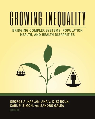 Growing Inequality Bridging Complex Systems, Health Disparities, And Population [Paperback]