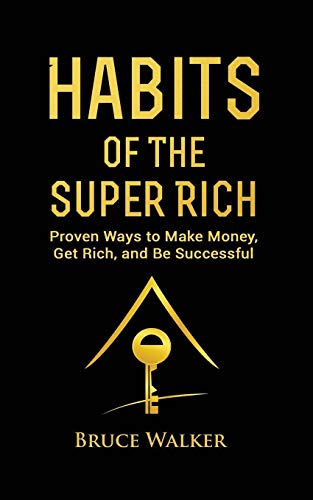 Habits of the Super Rich  Find Out How Rich People Think and Act Differently (P [Paperback]