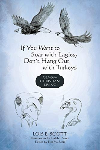 If You Want to Soar with Eagles, Don't Hang Out with Turkeys  Gems for Christia [Paperback]