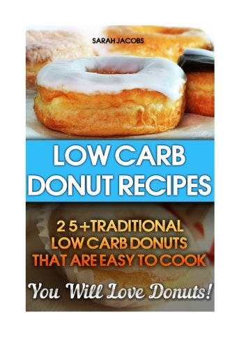Low Carb Donut Recipes  25+traditional Low Carb Donuts That Are Easy To Cook. Y [Paperback]