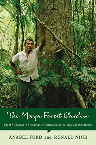 Maya Forest Garden Eight Millennia of Sustainable Cultivation of the Tropical W [Paperback]