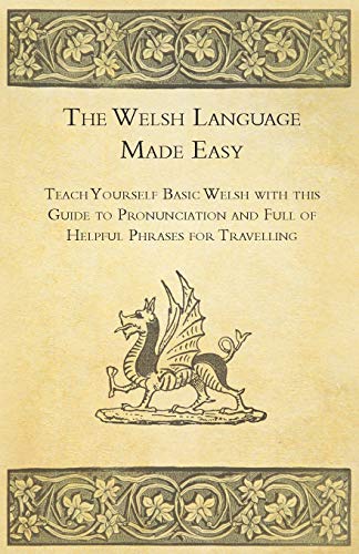 Welsh Language Made Easy - Teach Yourself Basic Welsh with This Guide to Pronunc [Paperback]