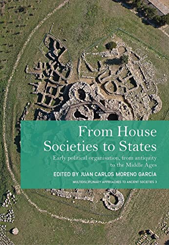 From House Societies to States Early Political Organisation, From Antiquity to  [Hardcover]