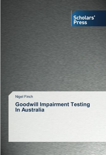 Goodwill Impairment Testing In Australia [Paperback]