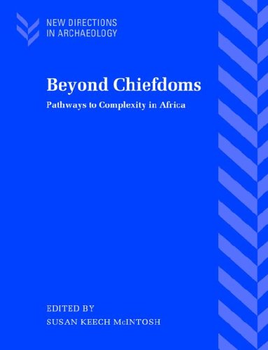 Beyond Chiefdoms Pathways to Complexity in Africa [Paperback]