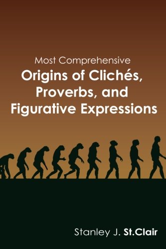 Most Comprehensive Origins Of Cliches, Proverbs And Figurative Expressions [Paperback]